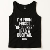 Mr.Dope Era IM From Frisco Of Course I Had A Ducktail Tank Top