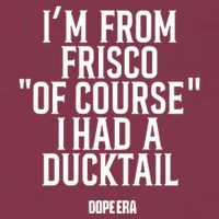 Mr.Dope Era IM From Frisco Of Course I Had A Ducktail 16oz Travel Tumbler