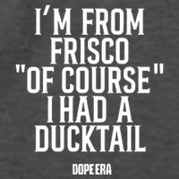 Mr.Dope Era IM From Frisco Of Course I Had A Ducktail Vector Backpack