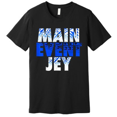 Main Event Jey Premium T-Shirt