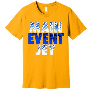 Main Event Jey Premium T-Shirt