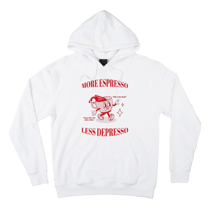 More Espresso Less Depresso Hoodie