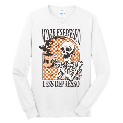 More Espresso Less Depresso Coffee Drink Skeleton Halloween Tall Long Sleeve T-Shirt