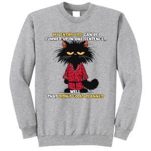 My Entire Life Can Be Summed Up In One Sentence Cat Tall Sweatshirt