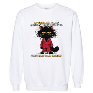 My Entire Life Can Be Summed Up In One Sentence Cat Garment-Dyed Sweatshirt