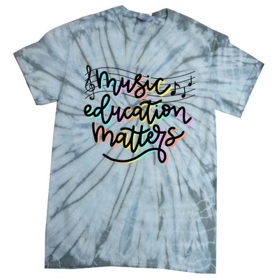 Music Education Matters Music Teacher Appreciation Women Tie-Dye T-Shirt