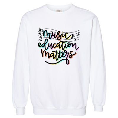 Music Education Matters Music Teacher Appreciation Women Garment-Dyed Sweatshirt