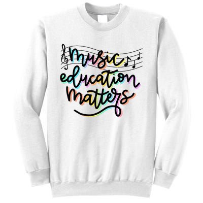 Music Education Matters Music Teacher Appreciation Women Sweatshirt