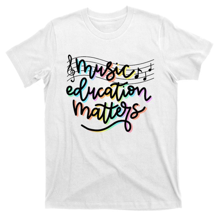 Music Education Matters Music Teacher Appreciation Women T-Shirt