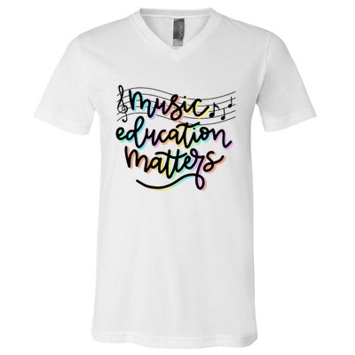 Music Education Matters Music Teacher Appreciation Women V-Neck T-Shirt