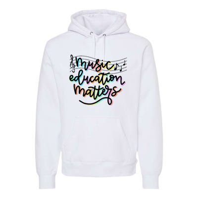 Music Education Matters Music Teacher Appreciation Women Premium Hoodie