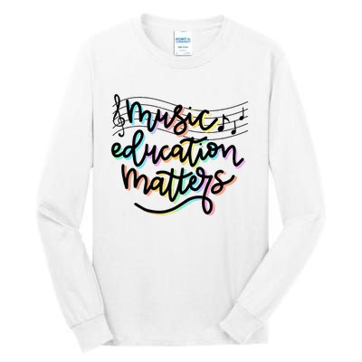 Music Education Matters Music Teacher Appreciation Women Tall Long Sleeve T-Shirt