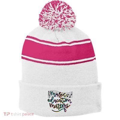Music Education Matters Music Teacher Appreciation Stripe Pom Pom Beanie