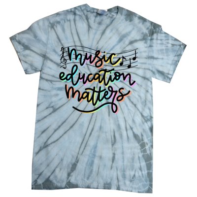 Music Education Matters Music Teacher Appreciation Tie-Dye T-Shirt