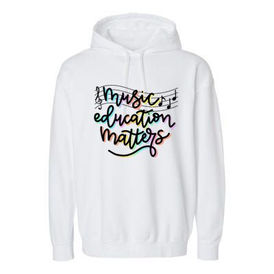 Music Education Matters Music Teacher Appreciation Garment-Dyed Fleece Hoodie