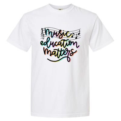 Music Education Matters Music Teacher Appreciation Garment-Dyed Heavyweight T-Shirt