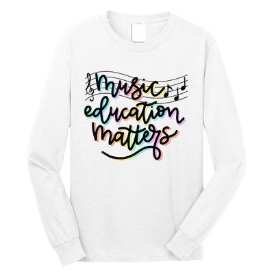 Music Education Matters Music Teacher Appreciation Long Sleeve Shirt