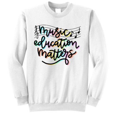 Music Education Matters Music Teacher Appreciation Sweatshirt