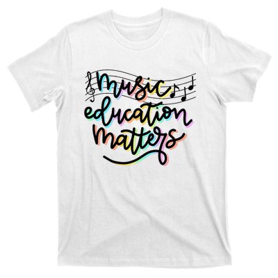 Music Education Matters Music Teacher Appreciation T-Shirt