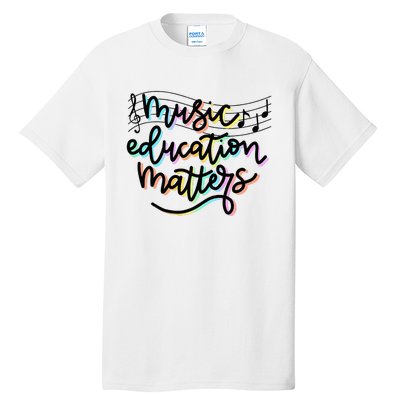 Music Education Matters Music Teacher Appreciation Tall T-Shirt