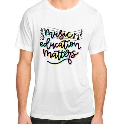 Music Education Matters Music Teacher Appreciation Adult ChromaSoft Performance T-Shirt