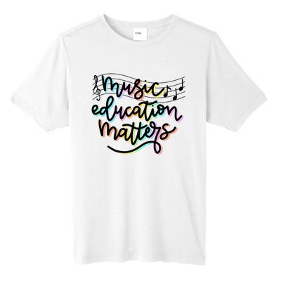 Music Education Matters Music Teacher Appreciation Tall Fusion ChromaSoft Performance T-Shirt