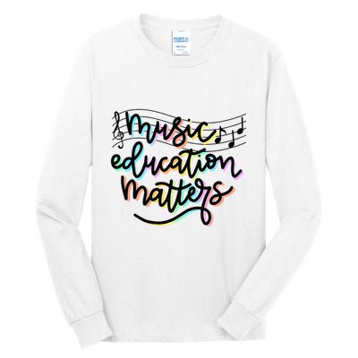 Music Education Matters Music Teacher Appreciation Tall Long Sleeve T-Shirt