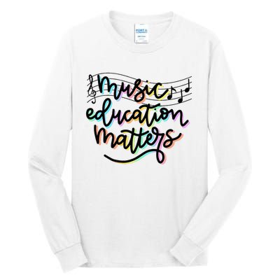 Music Education Matters Music Teacher Appreciation Tall Long Sleeve T-Shirt