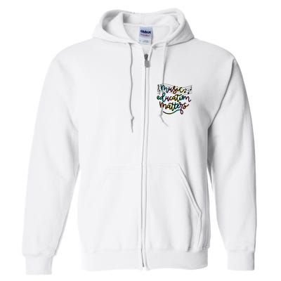 Music Education Matters Music Teacher Appreciation Full Zip Hoodie