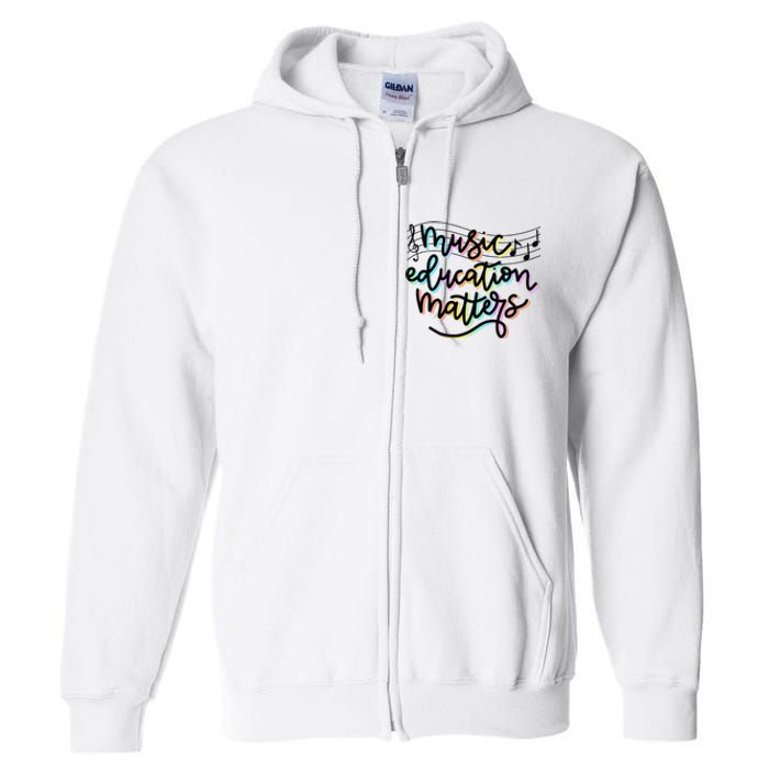 Music Education Matters Music Teacher Appreciation Full Zip Hoodie