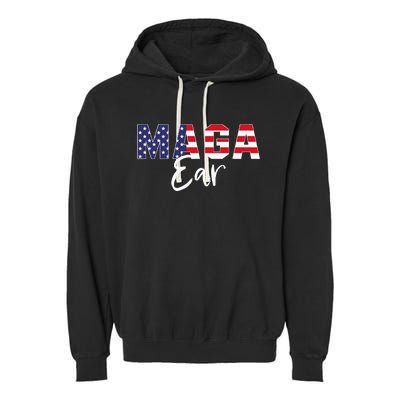 Maga Ear Maga Earring Trump 2024 Garment-Dyed Fleece Hoodie