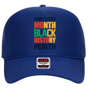 Make Every Month Black History Month Cute Gift High Crown Mesh Back Trucker Hat