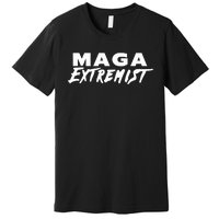 Maga Extremist Premium T-Shirt