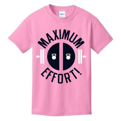 Maximum Effort Kids T-Shirt