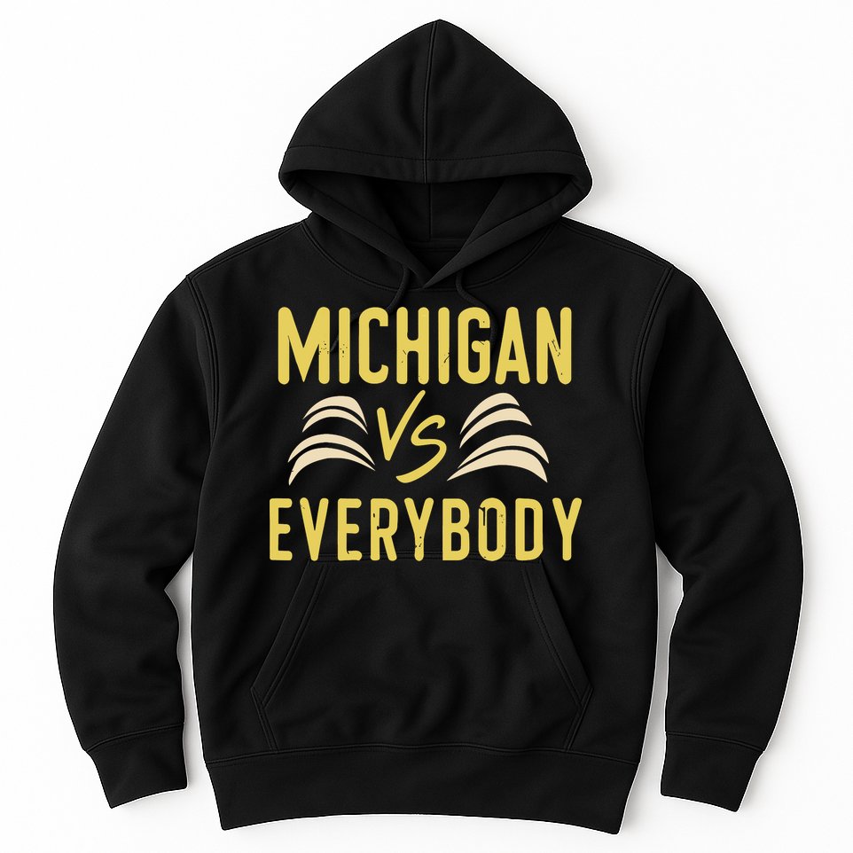 Michigan Everybody Michigan Vs Versus Against Everyone Hoodie