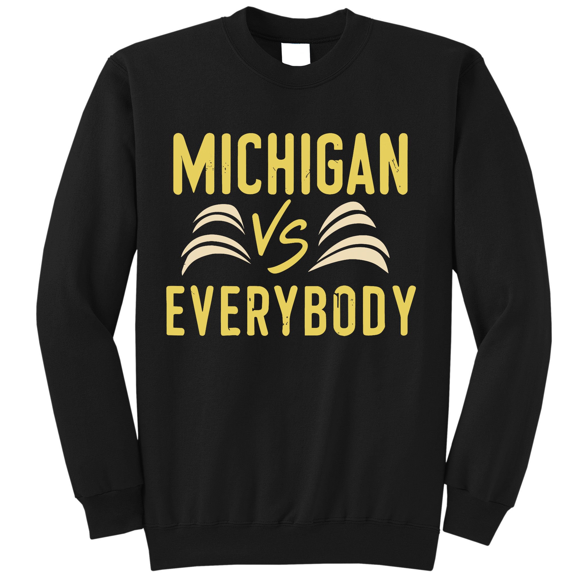 Michigan Everybody Michigan Vs Versus Against Everyone Sweatshirt