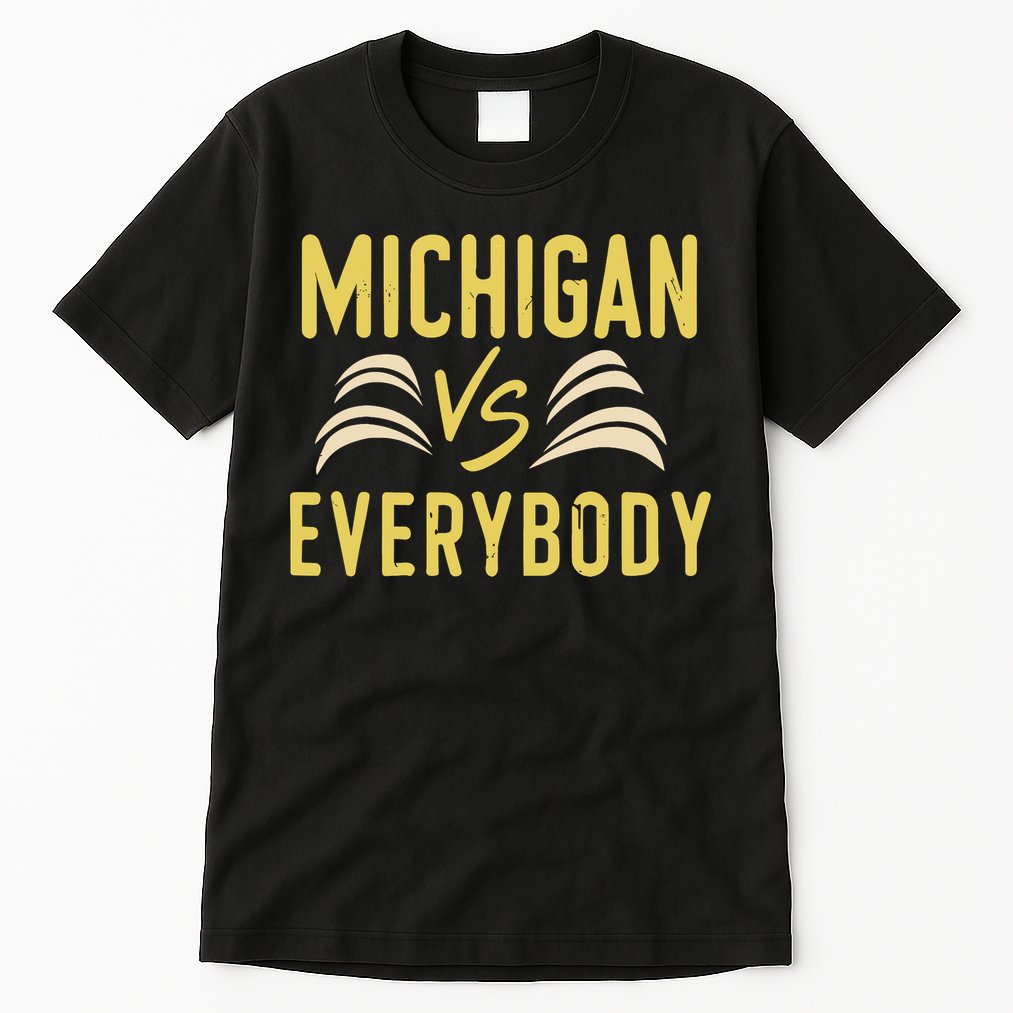 Michigan Everybody Michigan Vs Versus Against Everyone Tall T-Shirt