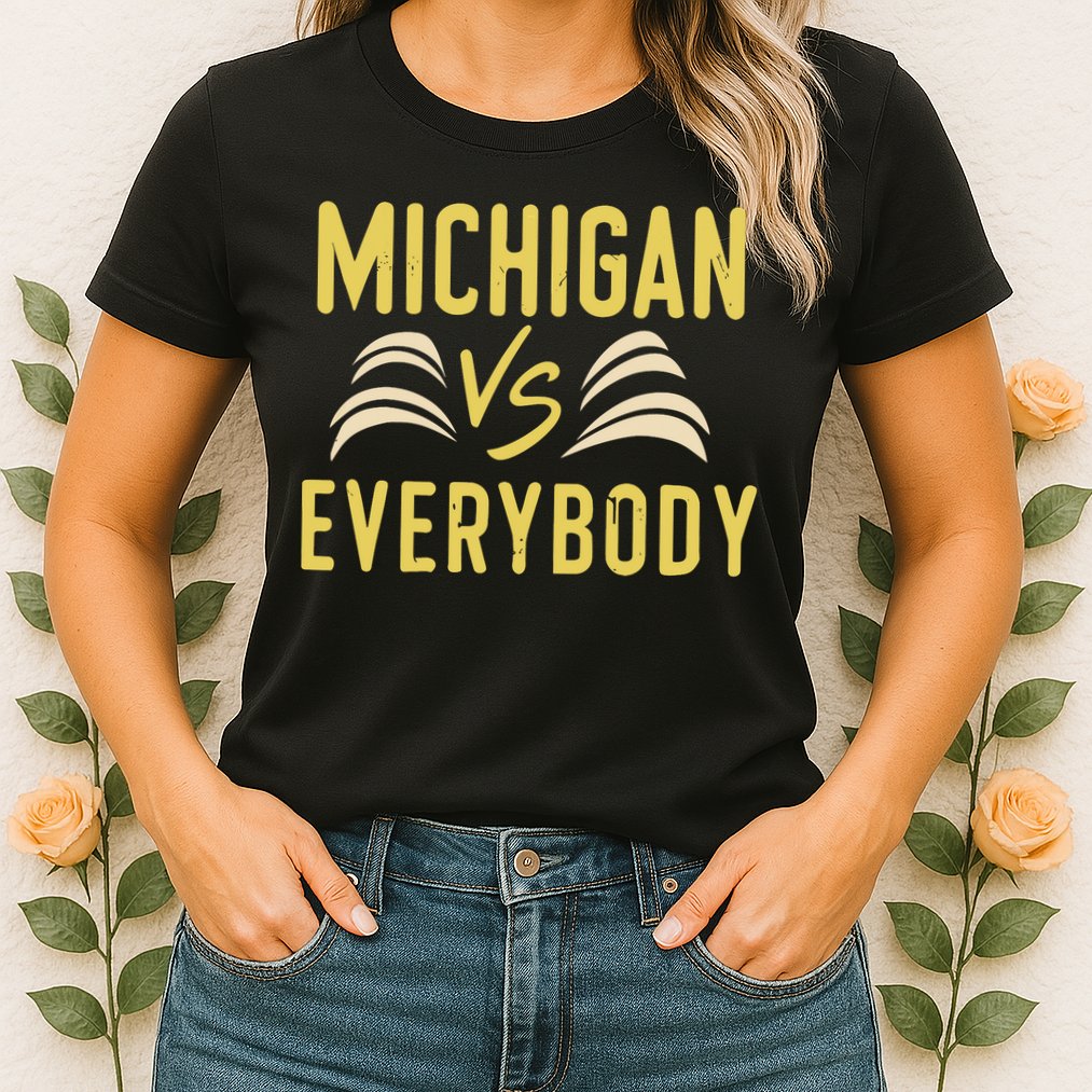 Michigan Everybody Michigan Vs Versus Against Everyone Womens T-Shirt