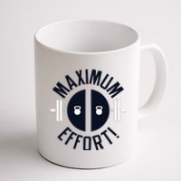 Maximum Effort Coffee Mug