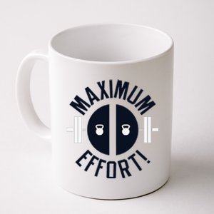 Maximum Effort Coffee Mug