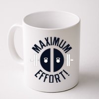 Maximum Effort Coffee Mug