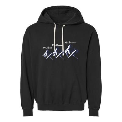 Mt Ever Mt Everer Mt Everest Dad Jokes Periodically Gift Garment-Dyed Fleece Hoodie