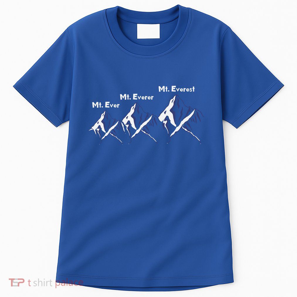 Mt Ever Mt Everer Mt Everest Dad Jokes Periodically Gift Tall T-Shirt