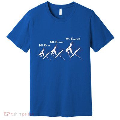 Mt Ever Mt Everer Mt Everest Dad Jokes Periodically Gift Premium T-Shirt