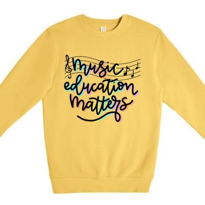 Music Education Matters Music Teacher Appreciation Premium Crewneck Sweatshirt