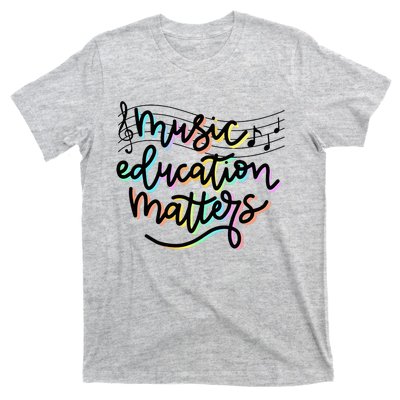 Music Education Matters Music Teacher Appreciation T-Shirt