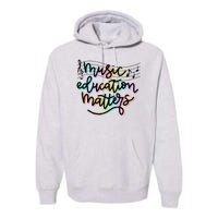 Music Education Matters Music Teacher Appreciation Premium Hoodie