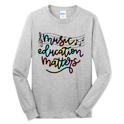 Music Education Matters Music Teacher Appreciation Tall Long Sleeve T-Shirt