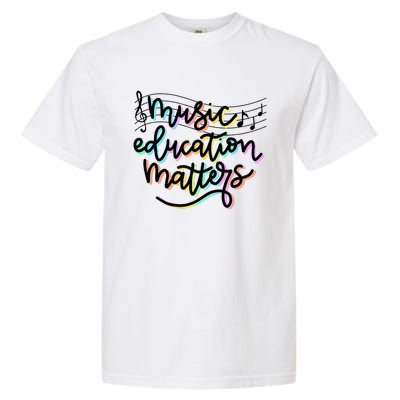 Music Education Matters Music Teacher Appreciation Garment-Dyed Heavyweight T-Shirt