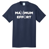 Maximum Effort Tall T-Shirt